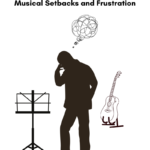 How To Support Your Child Through Musical Setbacks and Frustration